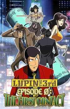 Lupin III: Episode 0 "First Contact" Lupin III: Episode 0 "First Contact"