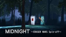 Midnight: Eraser Wars Spin-off Midnight: Eraser Wars Spin-off