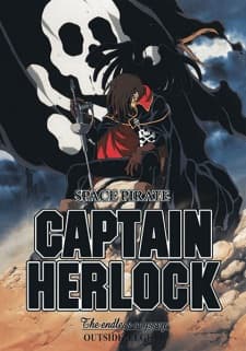 Space Pirate Captain Herlock: Outside Legend - The Endless Odyssey Space Pirate Captain Herlock: Outside Legend - The Endless Odyssey
