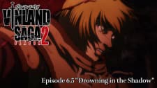 Vinland Saga Season 2: Drowning in the Shadow Vinland Saga Season 2: Drowning in the Shadow